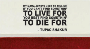 2pac Quotes Dear Mama Tupac quote find something to