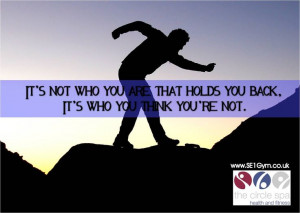 Motivational Quotes #1 “It’s Not who you are that holds you back ...