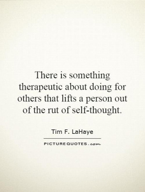 that lifts a person out of the rut of self thought Picture Quote 1