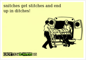 Stop Snitching Quotes Snitching isn't right.