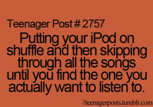 ipod, music, post, posts, quotes, shuffle, skip, songs, teen age ...