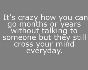 ... someone but they still cross your mind everyday ~ Inspirational Quote