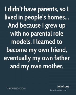 ... role models, I learned to become my own friend, eventually my own