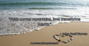 faith-moves-mountains-love-transforms-hearts_600x315_21928.jpg