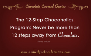12-Step Chocoholics Program… Chocolate Quote