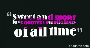 Sweet and short love quotes compilations of all time