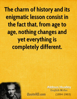 Changes And Yet Everything Is Completely Different - Aldous Huxley