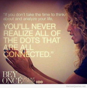 Beyonce quote life is but a dream / Genius Quotes