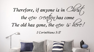 Corinthians 5:17 Therefore if...Christian Wall Decal Quotes