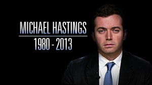 What happened to Michael Hastings?