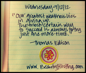 Thomas Edison Quotes Our Greatest Weakness our greatest weakness lies ...