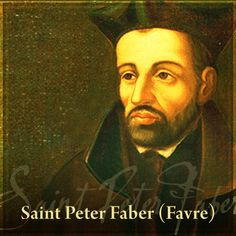 Pope Francis has just canonized the 16th century Jesuit Peter Faber ...
