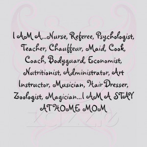Proud to be a stay at home mom!Homemaking Quotes, Rai Kids, Mom Job ...