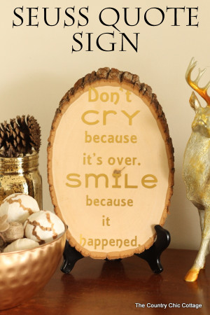 Make this wood slice quote art with a Dr. Seuss spin for your home. A ...