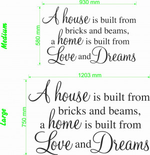 ... bricks and beams, A home is built from love and dreams - Wall Quote