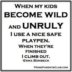 When my kids become wild and unruly... #parenting #quotes More