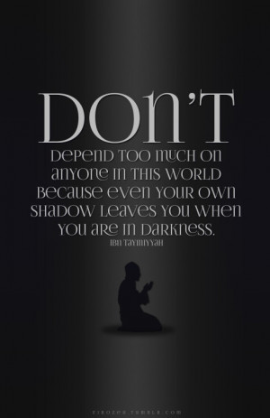 Dont depend too much on anyone