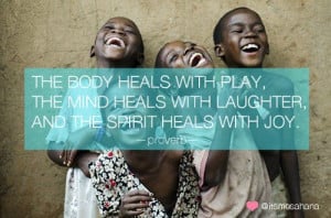 ... laughter, and the spirit heals with joy. [proverb] #quote #inspiration