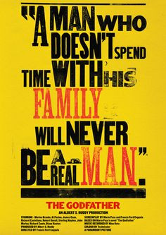... man who doesn't spend time with his family will never be a real man