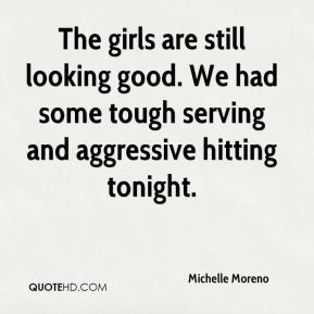 Michelle Moreno - The girls are still looking good. We had some tough ...