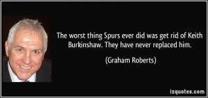 More Graham Roberts Quotes