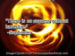 There Is no Success Without Hardship” ~ Hope Quote