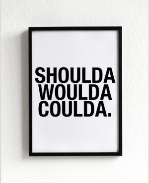 shoulda woulda coulda quote poster print Typography by sinansaydik, $ ...