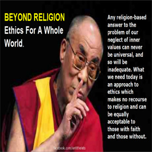 Dalai Lama Quote - Beyond Religion, Ethics For A Whole World - Atheist ...