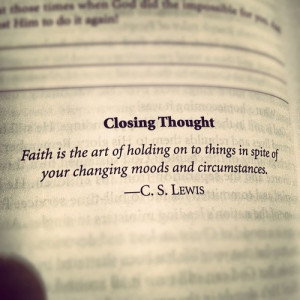 ... on to things in spite of your changing moods and circumstances