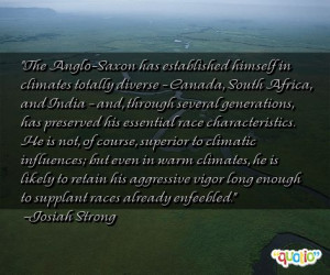 The Anglo-Saxon has established himself in climates