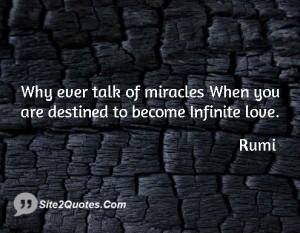 ... ever talk of miracles When you are destined to become Infinite love