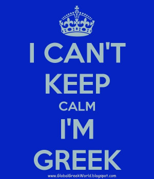 CAN'T Keep Calm, I'm GREEK!
