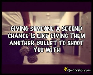 Giving Someone A Second Chance Is Like Giving Them..