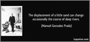 The displacement of a little sand can change occasionally the course ...