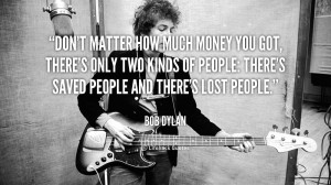 quote-Bob-Dylan-dont-matter-how-much-money-you-got-89049.png