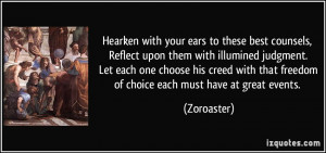 Hearken with your ears to these best counsels, Reflect upon them with ...