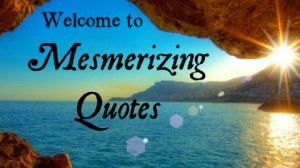 mesmerizing quotes http www mesmerizingquotes com 310 followers 990035 ...