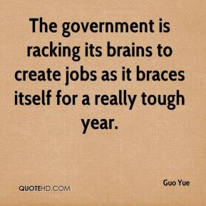 Guo Yue - The government is racking its brains to create jobs as it ...