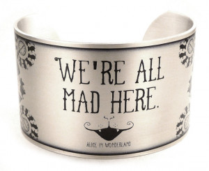 Alice in Wonderland Bracelet, Lewis Carroll Quotes, We're All Mad Here ...