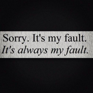 Sorry it's my fault. It's always my fault.