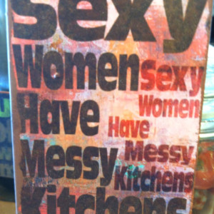 Sexy women have messy kitchens