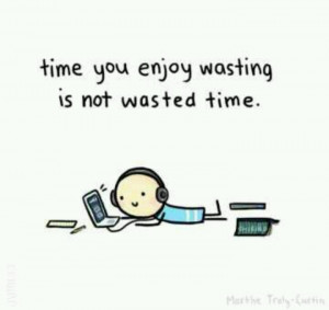 Wasting time? Lol nope.