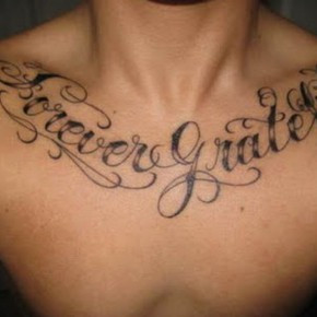 Good Upper Chest Quotes For Tattoos With Forever Gratefull Letter ...