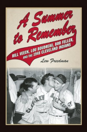 ... Bill Veeck, Lou Boudreau, Bob Feller, and the 1948 Cleveland Indians