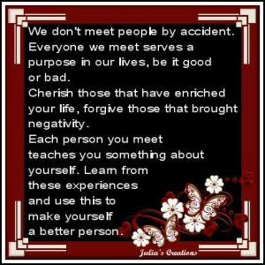 We don't meet people by accident, everyone we meet, no matter how ...