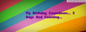 my birthday countdown... 2 days and counting... , Pictures