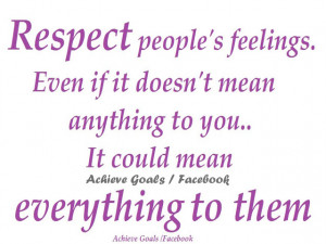Respect people's feelings..