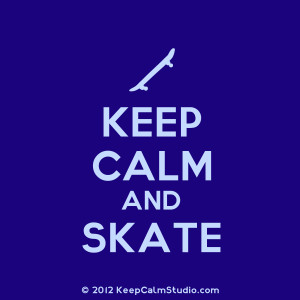 Keep Calm and Skate On