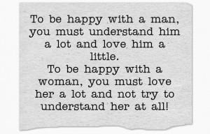 to-be-happy-with-a-man-you-must-understand-him-a-lot-and-love-him-a ...