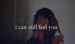 can still feel you..